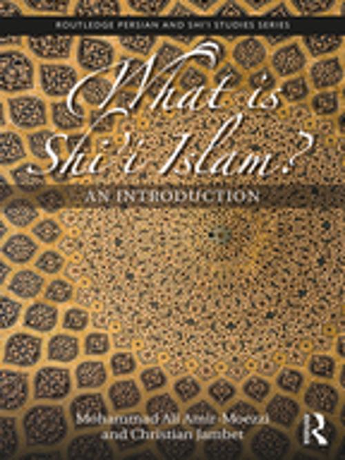 Cover of the book What is Shi'i Islam? by Mohammad Ali Amir-Moezzi, Christian Jambet, Taylor and Francis