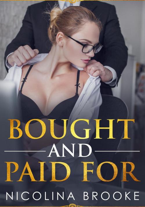 Cover of the book Bought And Paid For: An Alpha Boss Makes Me Earn My Pay by Bim Bough, Nicolina Brooke, FT Inc Publishing Division