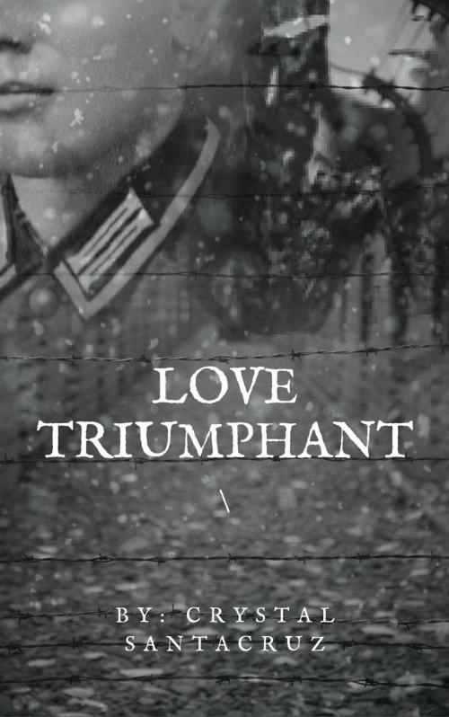Cover of the book Love Triumphant by Crystal Santacruz, Crystal Santacruz