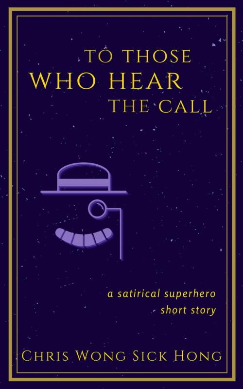 Cover of the book To Those Who Hear the Call by Chris Wong Sick Hong, WSH Creative, LLC