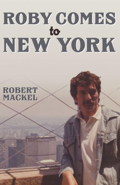 Cover of the book Roby Comes to New York by Robert Mackel, Dog Ear Publishing