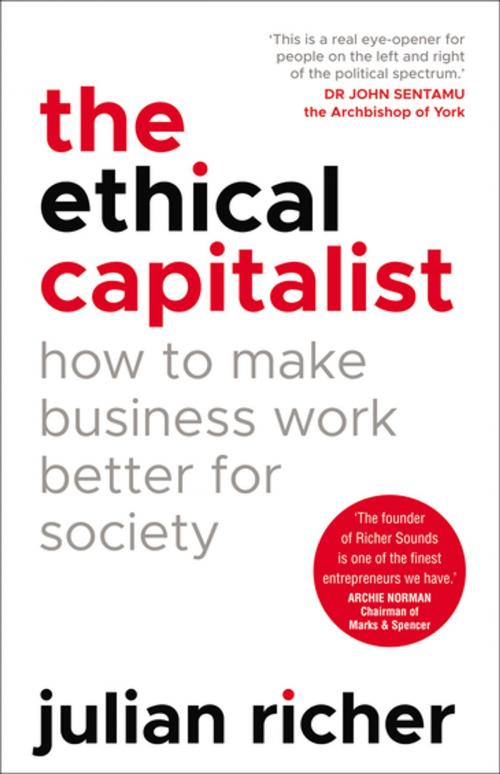 Cover of the book The Ethical Capitalist: How to Make Business Work Better for Society by Julian Richer, Random House