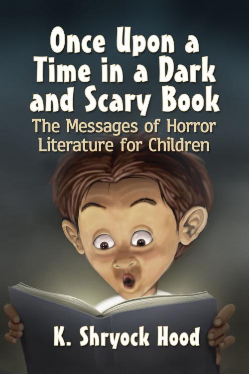 Cover of the book Once Upon a Time in a Dark and Scary Book by K. Shryock Hood, McFarland & Company, Inc., Publishers