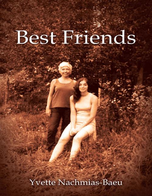 Cover of the book Best Friends by Yvette Nachmias-Baeu, Lulu Publishing Services