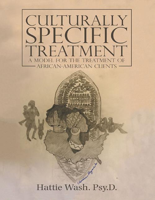 Cover of the book Culturally Specific Treatment: A Model for the Treatment of African-American Clients by Hattie Wash Psy.D., Lulu Publishing Services