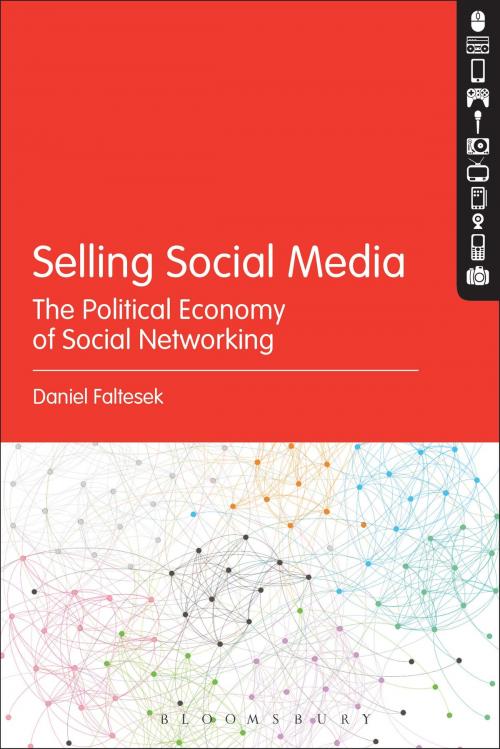 Cover of the book Selling Social Media by Dr. Daniel Faltesek, Bloomsbury Publishing