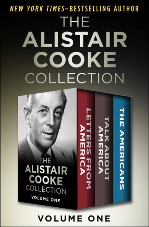 Cover of the book The Alistair Cooke Collection Volume One by Alistair Cooke, Open Road Media