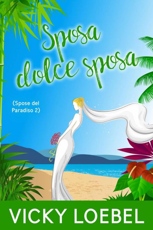 Cover of the book Sposa dolce sposa (Spose del Paradiso 2) by Vicky Loebel, Babelcube Inc.