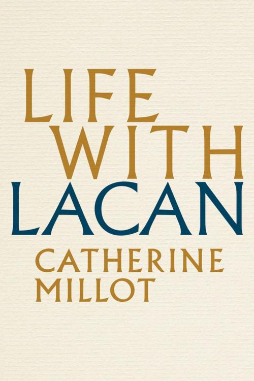 Cover of the book Life With Lacan by Catherine Millot, Wiley