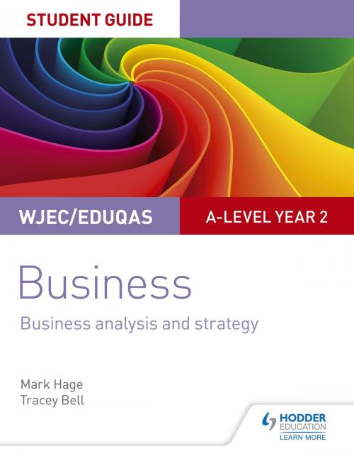 Cover of the book WJEC/Eduqas A-level Year 2 Business Student Guide 3: Business Analysis and Strategy by Mark Hage, Tracey Bell, Hodder Education