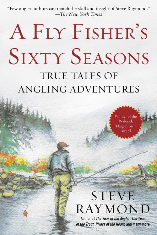 Cover of the book A Fly Fisher's Sixty Seasons by Steve Raymond, Skyhorse