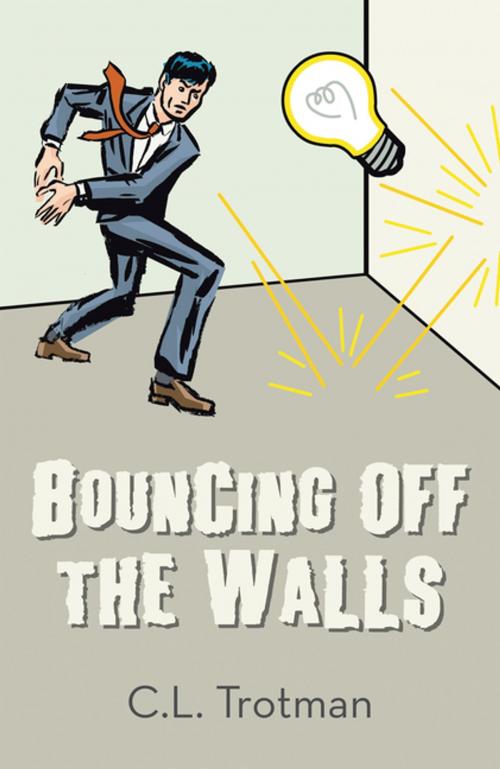 Cover of the book Bouncing off the Walls by C.L. Trotman, Xlibris NZ