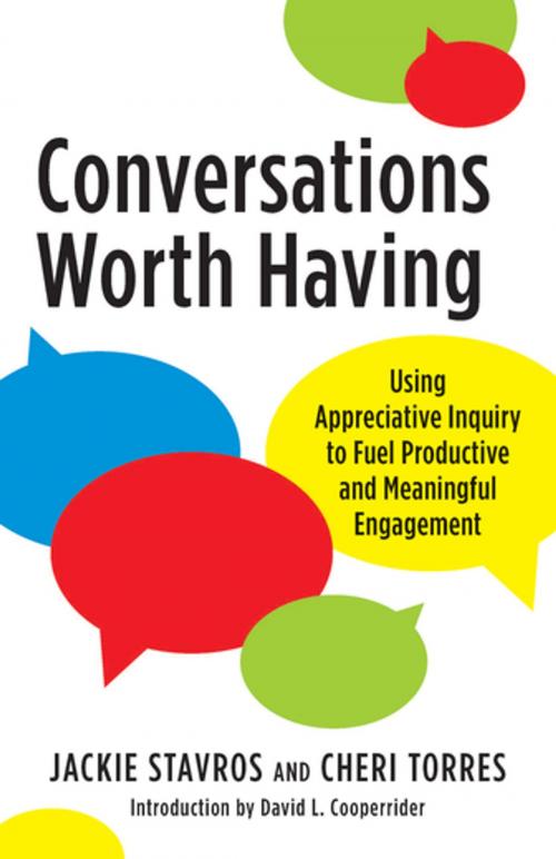 Cover of the book Conversations Worth Having by Jacqueline M. Stavros, Cheri Torres, David L. Cooperrider, Berrett-Koehler Publishers