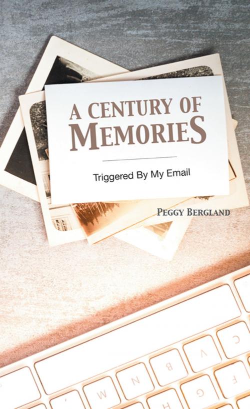 Cover of the book A Century of Memories by Peggy Bergland, iUniverse