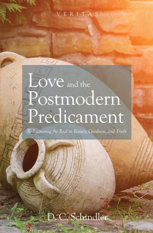 Cover of the book Love and the Postmodern Predicament by D. C. Schindler, Wipf and Stock Publishers