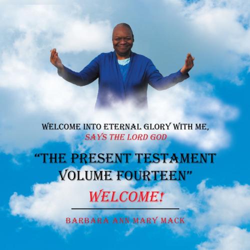 Cover of the book “The Present Testament Volume Fourteen” by Barbara Ann Mary Mack, AuthorHouse