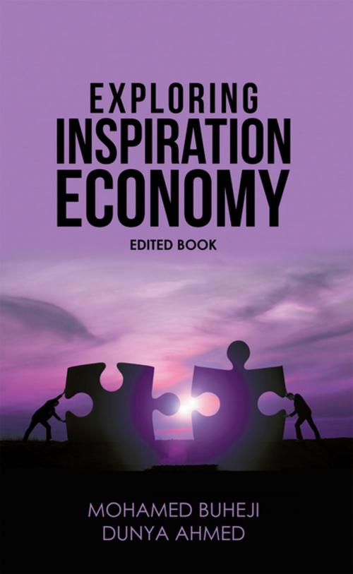 Cover of the book Exploring Inspiration Economy by Mohamed Buheji, Dunya Ahmed, AuthorHouse UK