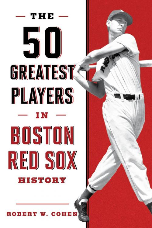 Cover of the book The 50 Greatest Players in Boston Red Sox History by Robert W. Cohen, Lyons Press