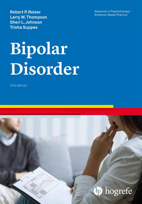 Cover of the book Bipolar Disorder by Robert P. Reiser, Sheri L. Johnson, Larry W. Thompson, Trisha Suppes, Hogrefe Publishing