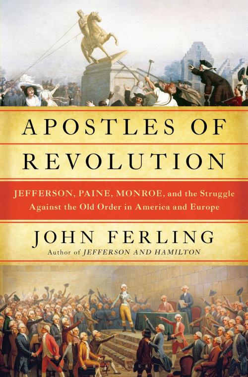 Cover of the book Apostles of Revolution by John Ferling, Bloomsbury Publishing