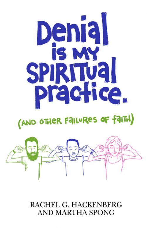 Cover of the book Denial Is My Spiritual Practice by Rachel G. Hackenberg, Martha Spong, Church Publishing Inc.