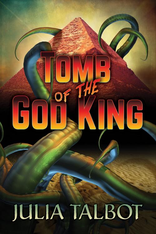 Cover of the book Tomb of the God King by Julia Talbot, Dreamspinner Press