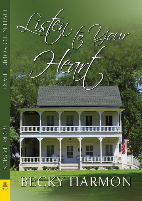 Cover of the book Listen to Your Heart by Becky Harmon, Bella Books