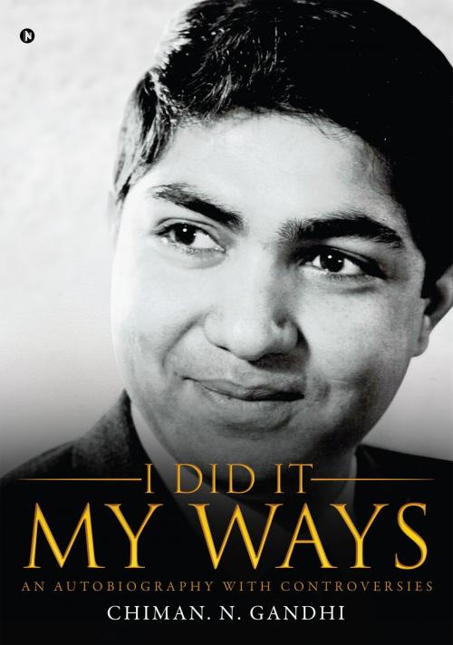 Cover of the book I Did It My Ways by Chiman. N. Gandhi, Notion Press