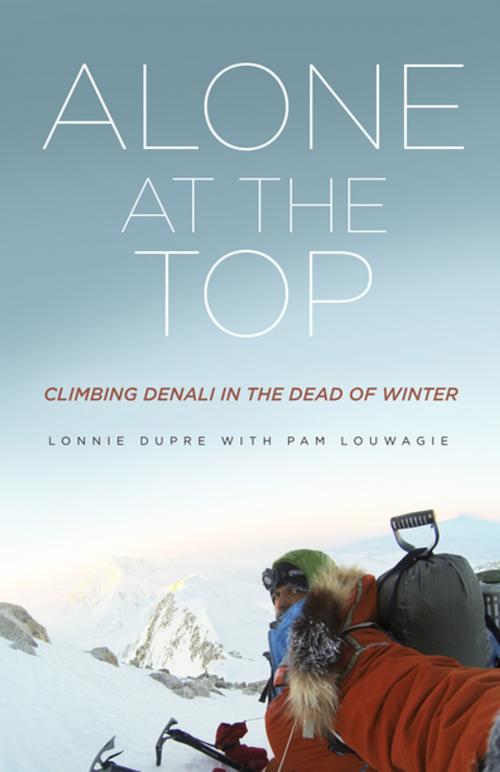 Cover of the book Alone at the Top by Lonnie Dupre, Pam Louwagie, Minnesota Historical Society Press