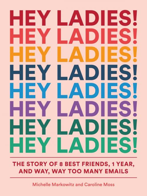 Cover of the book Hey Ladies! by Michelle Markowitz, Caroline Moss, ABRAMS