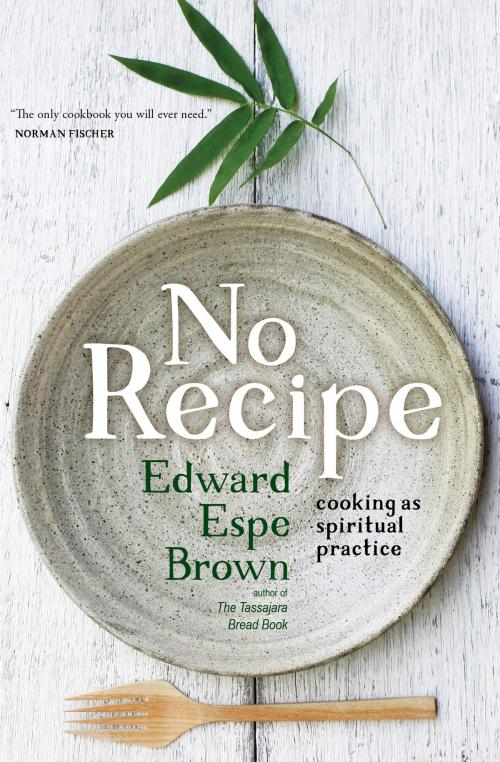 Cover of the book No Recipe by Edward Espe Brown, Sounds True