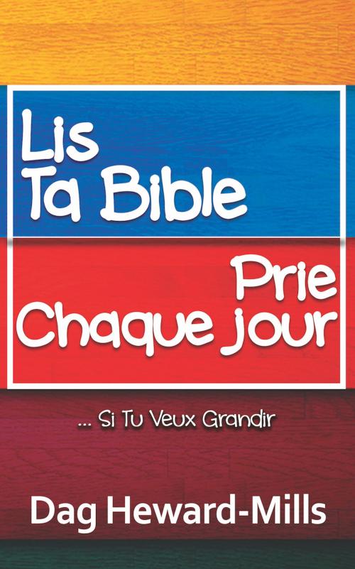 Cover of the book Lis ta bible, prie chaque jour … si tu veux grandir by Dag Heward-Mills, Dag Heward-Mills