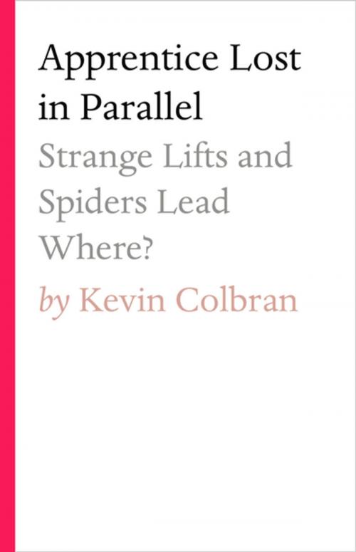 Cover of the book Apprentice Lost in Parallel by Kevin Colbran, Tablo Publishing