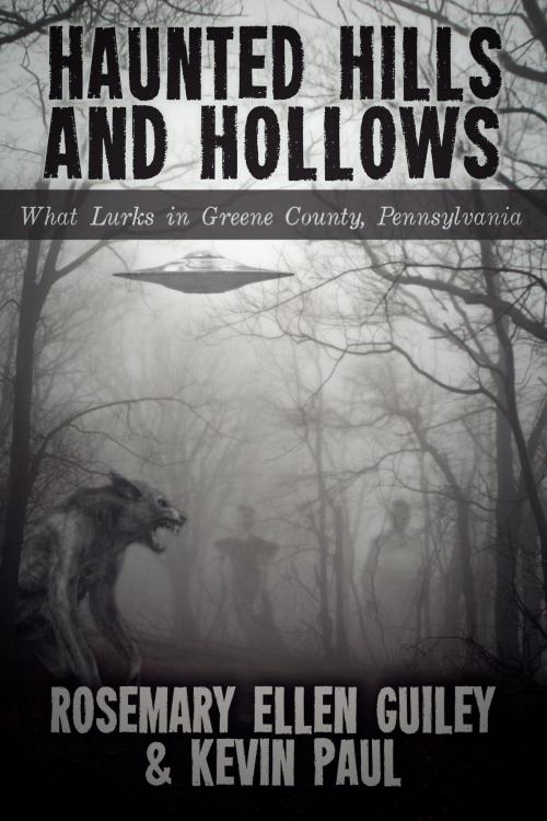 Cover of the book Haunted Hills and Hollows by Rosemary Ellen Guiley, Kevin Paul, Visionary Living, Inc.