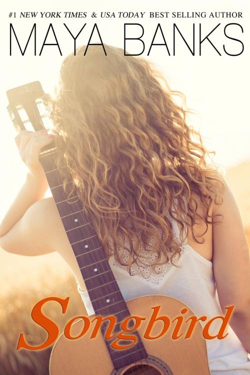 Cover of the book Songbird by Maya Banks, Maya Banks