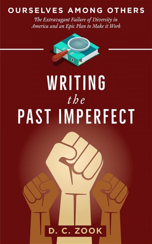 Cover of the book Writing the Past Imperfect by D. C. Zook, Shantiwala Books