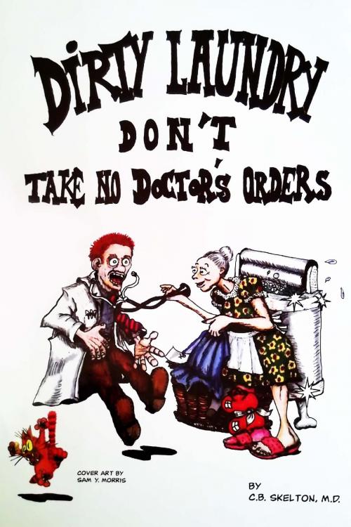 Cover of the book Dirty Laundry Don't Take No Doctor's Orders by C.B. Skelton, ReadersMagnet