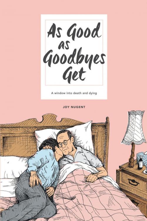 Cover of the book As Good as Goodbyes Get by Joy Nugent, Westwood Books Publishing LLC