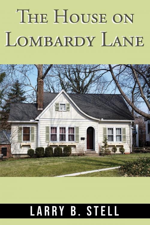 Cover of the book The House on Lombardy Lane by Larry B. Stell, Toplink Publishing, LLC