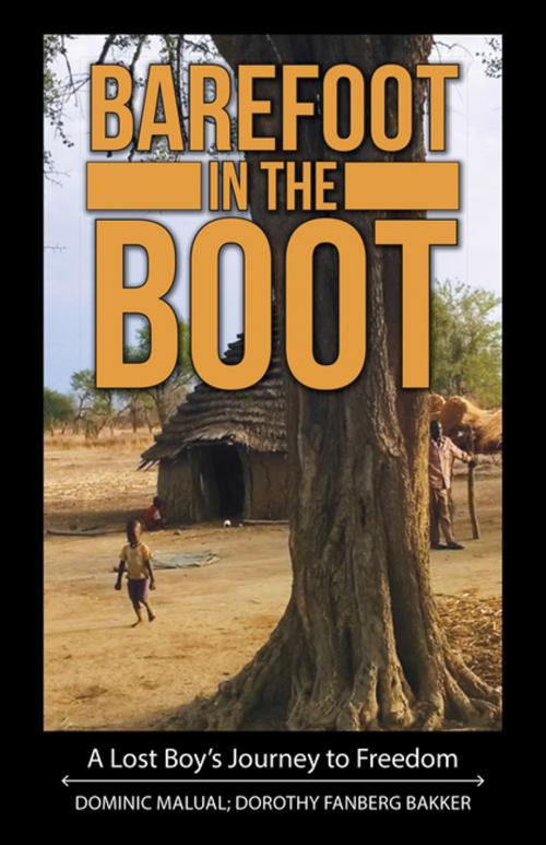 Cover of the book Barefoot in the Boot by Dominic Malual, Dorothy Fanberg Bakker, WestBow Press