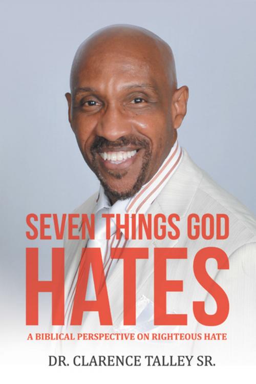 Cover of the book Seven Things God Hates by Dr. Clarence Talley Sr., WestBow Press