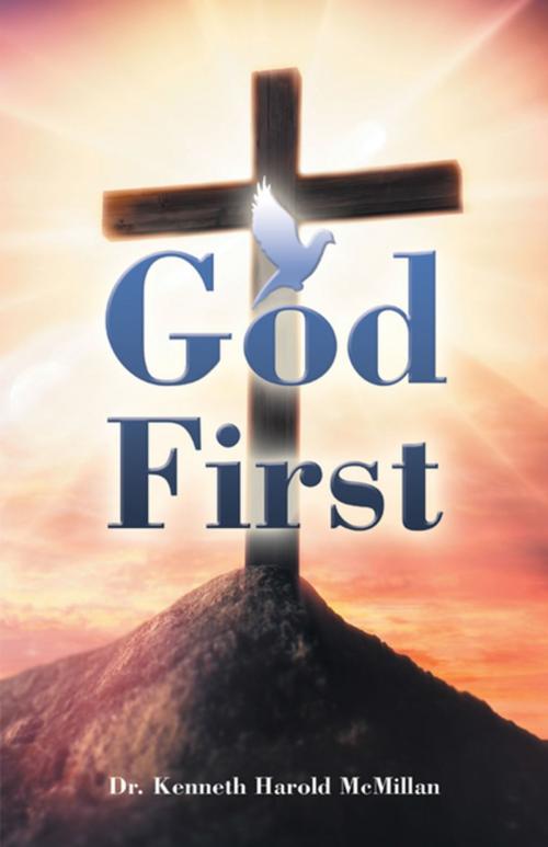 Cover of the book God First by Dr. Kenneth Harold McMillan, WestBow Press