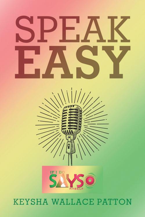 Cover of the book Speak Easy by Keysha Wallace Patton, Xlibris US