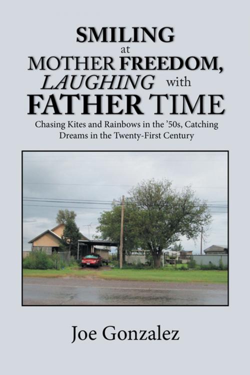 Cover of the book Smiling at Mother Freedom, Laughing with Father Time by Joe Gonzalez, Xlibris US