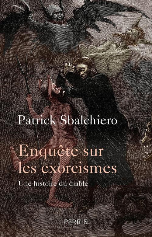 Cover of the book Enquête sur les exorcismes by Patrick SBALCHIERO, Place des éditeurs