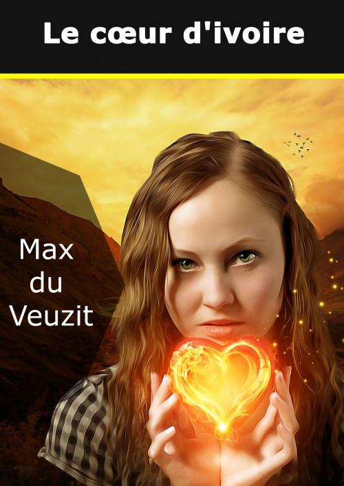 Cover of the book Le coeur d'ivoire by Max du Veuzit, Books on Demand