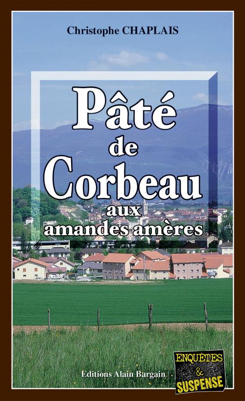 Cover of the book Pâté de corbeau aux amandes amères by Christophe Chaplais, Editions Alain Bargain