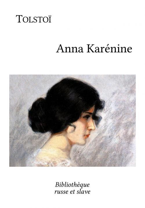 Cover of the book Anna Karénine by Léon Tolstoï, Bibliothèque russe et slave