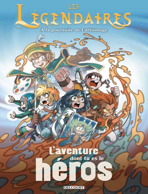 Cover of the book Les Légendaires - L'aventure dont tu es le héros by Ludovic Danjou, Patrick Sobral, Delcourt