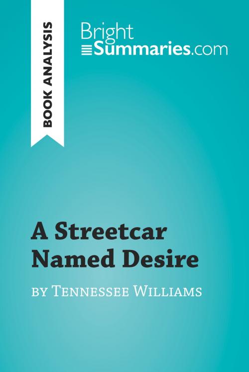 Cover of the book A Streetcar Named Desire by Tennessee Williams (Book Analysis) by Bright Summaries, BrightSummaries.com